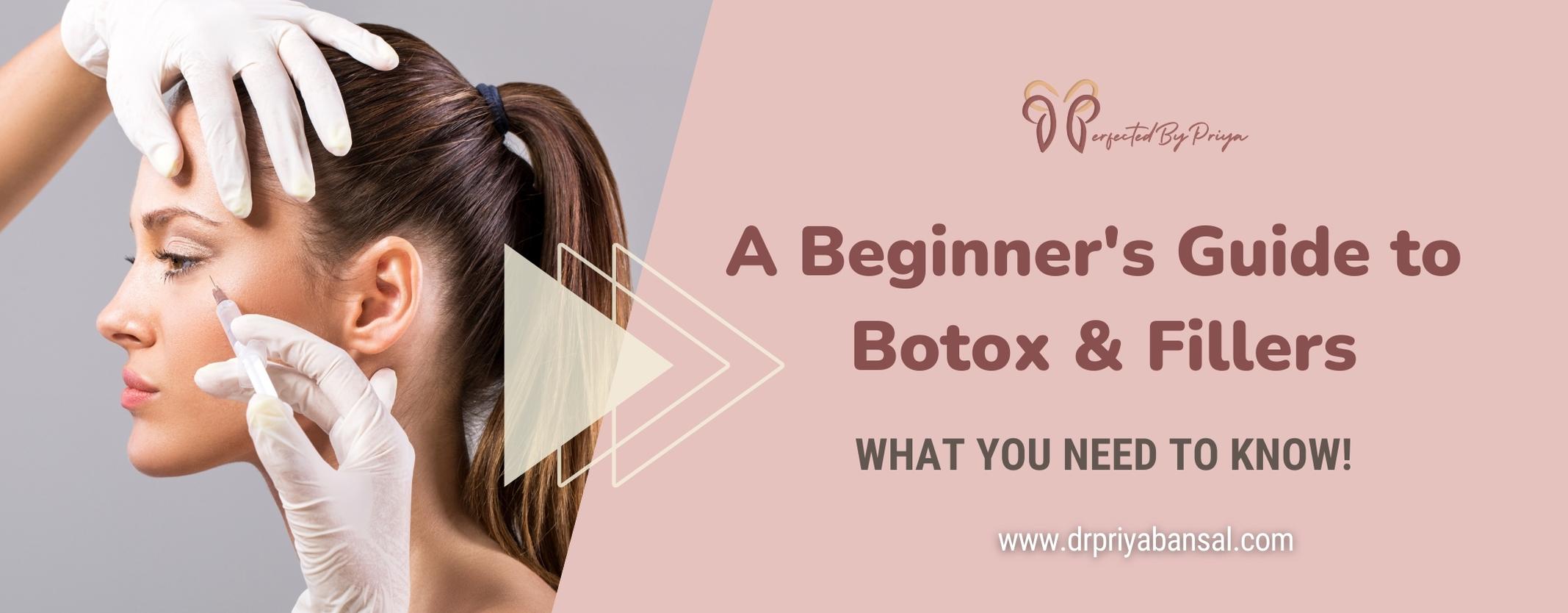 Botox & Fillers Treatment: All You Need to Know