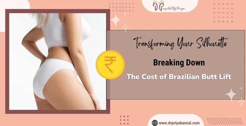 Cost of Brazilian Butt Lift in delhi