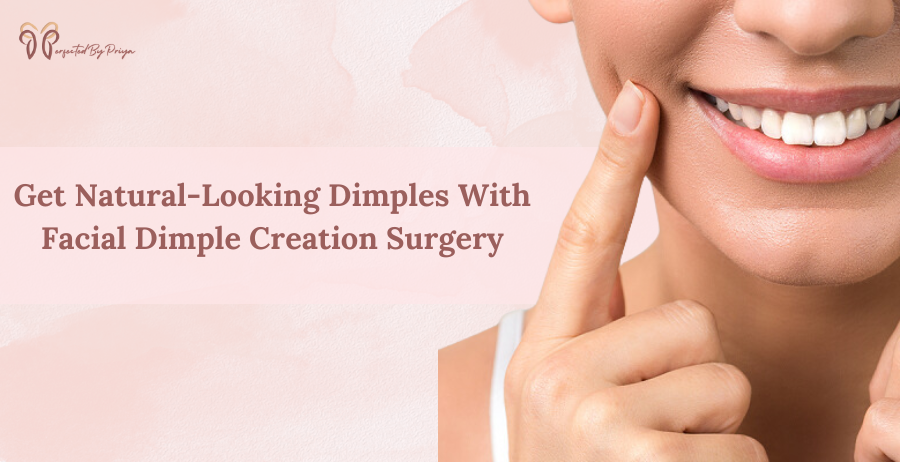 Get a Naturally Dimpled Smile with Dimple Creation Surgery