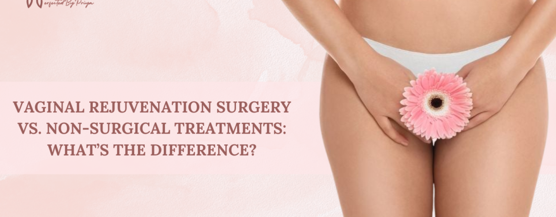 Vaginal Rejuvenation Surgery vs. Non-Surgical Treatments